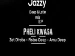 Zete D’roba X Amu Deep - Pheli Kwasa (Jazzy Deep) ft. Fistos Deep